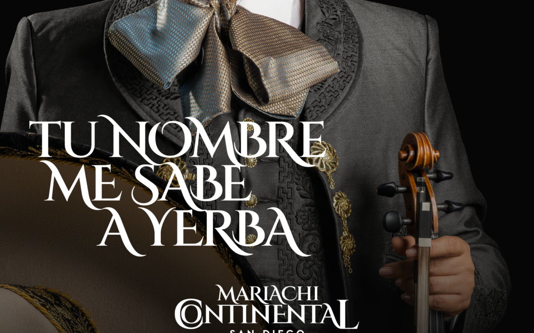 Mariachi Continental de San Diego Releases “Tu Nombre Me Sabe a Yerba” – A Passionate Tribute to Love